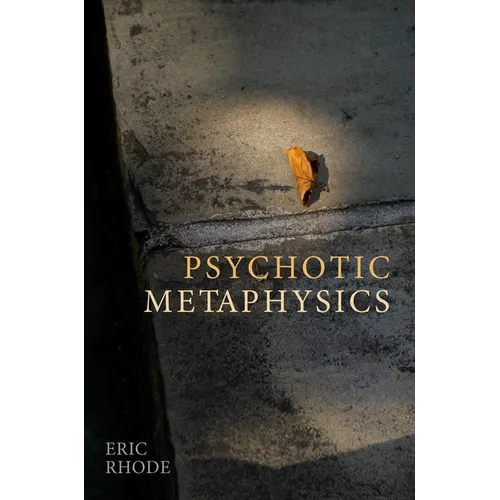 Psychotic Metaphysics