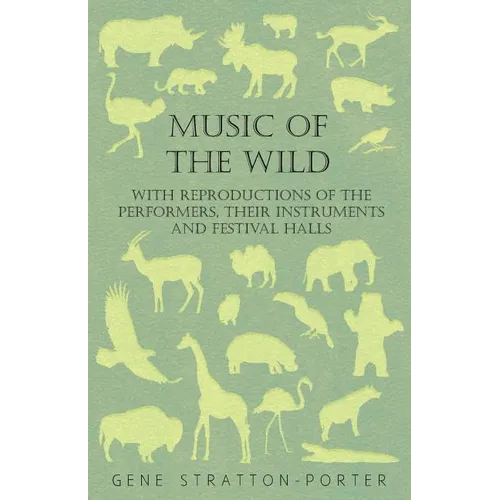 Music of the Wild - With Reproductions of the Performers, Their Instruments and Festival Halls