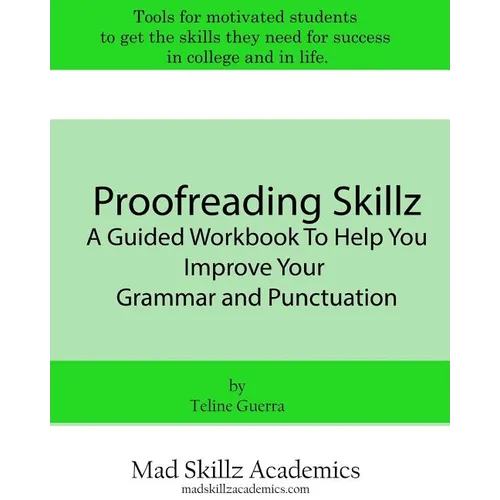 Proofreading Skillz: A Guided Workbook To Help You Improve Your Grammar and Punctuation