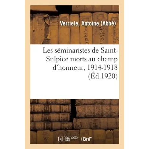 Les Séminaristes de Saint-Sulpice Morts Au Champ d'Honneur, 1914-1918