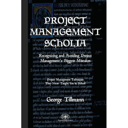 Project Management Scholia: Recognizing and Avoiding Project Management's Biggest Mistakes