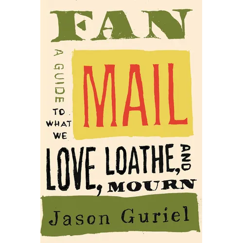 Fan Mail: A Guide to What We Love, Loathe, and Mourn