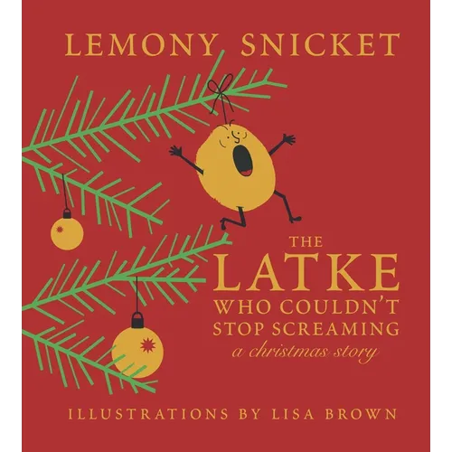 The Latke Who Couldn't Stop Screaming: A Christmas Story