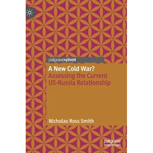 A New Cold War?: Assessing the Current Us-Russia Relationship