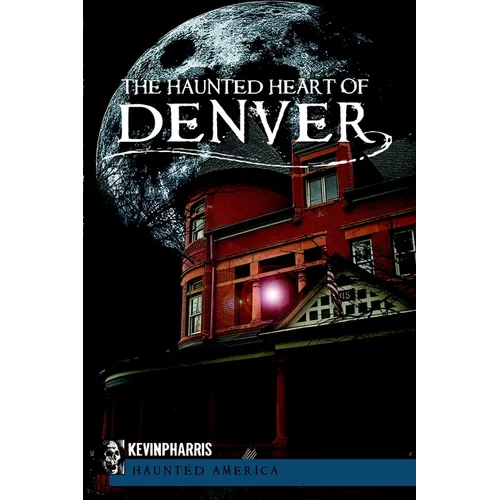 The Haunted Heart of Denver
