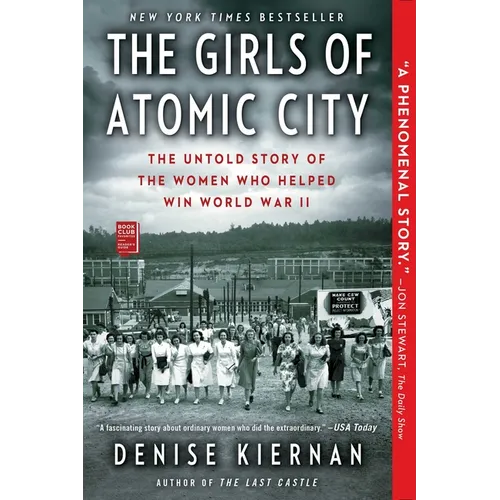 The Girls of Atomic City: The Untold Story of the Women Who Helped Win World War II