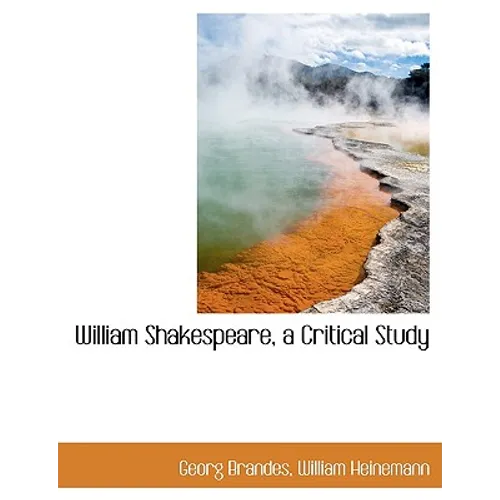 William Shakespeare, a Critical Study
