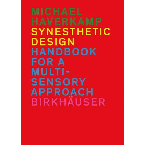 Synesthetic Design: Handbook for a Multi-Sensory Approach