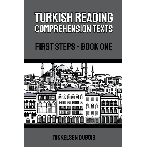 Turkish Reading Comprehension Texts: First Steps - Book One