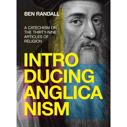 Introducing Anglicanism: A Catechism on the Thirty-Nine Articles of Religion