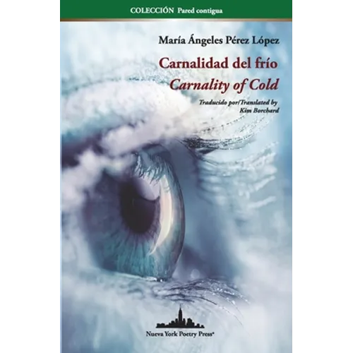 Carnalidad del frío: Carnality of Cold (Bilingual edition)