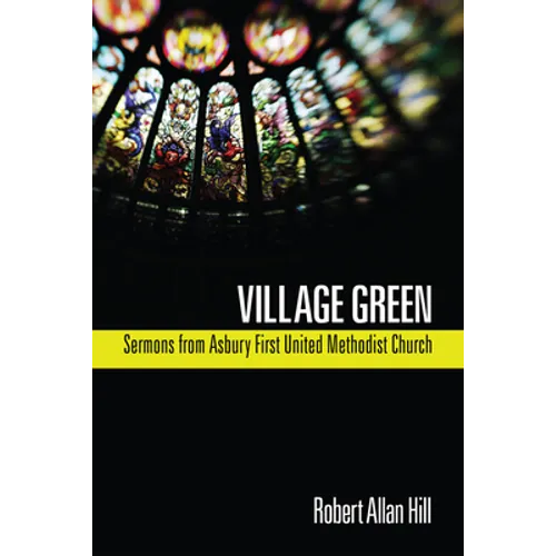 Village Green: Sermons from Asbury First United Methodist Church