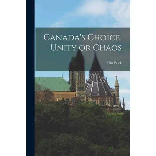 Canada's Choice, Unity or Chaos