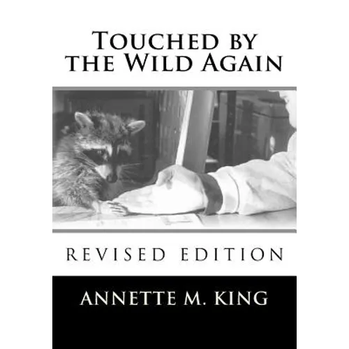 Touched by the Wild Again: True stories of the struggle to save the lives of animals
