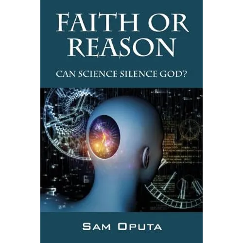 Faith or Reason: Can Science Silence God?