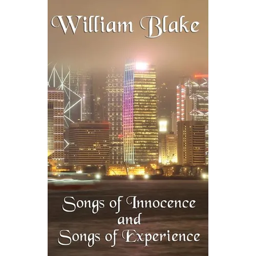Songs of Innocence and Songs of Experience: A Classic Exploration of Innocence, Experience, and Human Perception