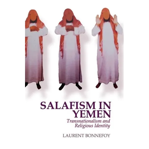 Salafism in Yemen: Transnationalism and Religious Identity