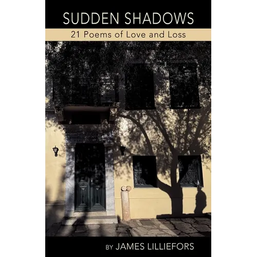 SUDDEN SHADOWS 21 Poems of Love and Loss