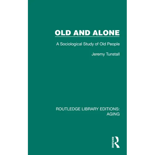 Old and Alone: A Sociological Study of Old People