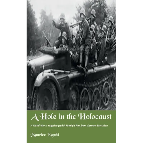 A Hole in the Holocaust: A World War II Yugoslav Jewish Family's Run from German Execution