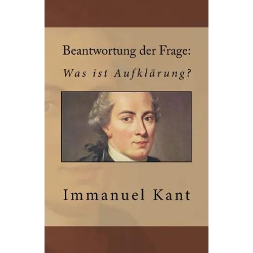 Beantwortung der Frage: Was ist Aufklärung?