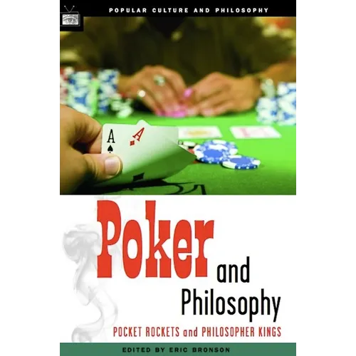 Poker and Philosophy: Pocket Rockets and Philosopher Kings