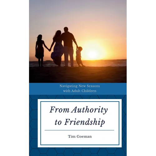 From Authority to Friendship: Navigating New Seasons with Adult Children