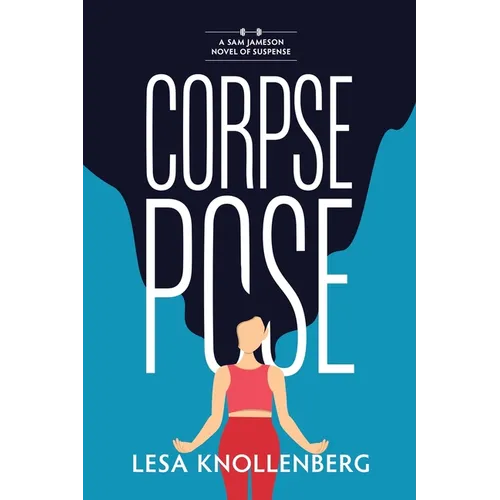 Corpse Pose: A Sam Jameson Novel of Suspense
