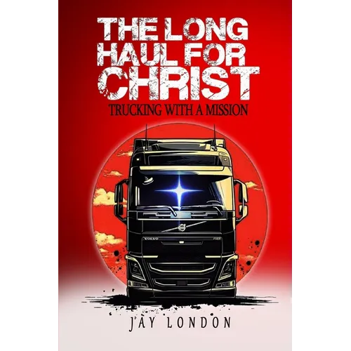 The Long Haul for Christ Trucking with a Mission