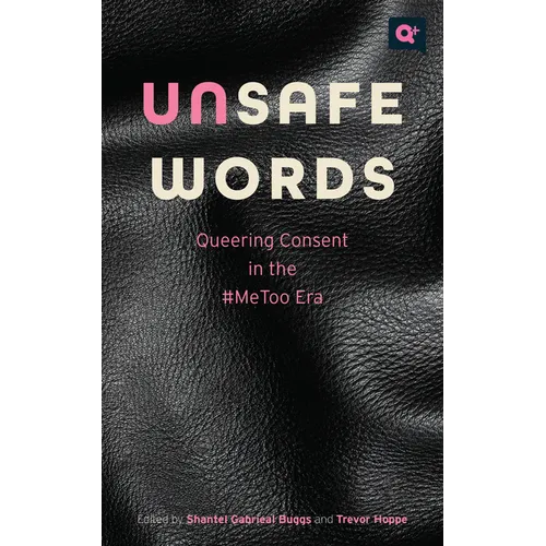 Unsafe Words: Queering Consent in the #Metoo Era