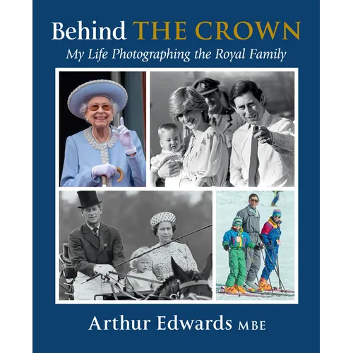 Behind the Crown: My Life Photographing the Royal Family