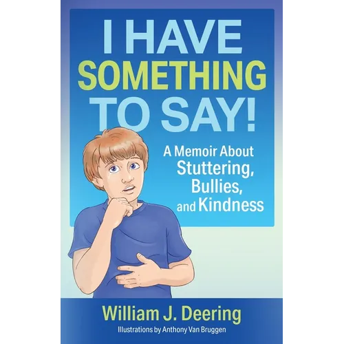 I Have Something To Say!: A Memoir About Stuttering, Bullies, and Kindness