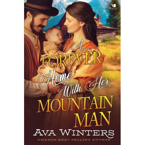 A Forever Home With Her Mountain Man: A Western Historical Romance Book