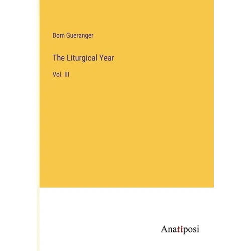 The Liturgical Year: Vol. III