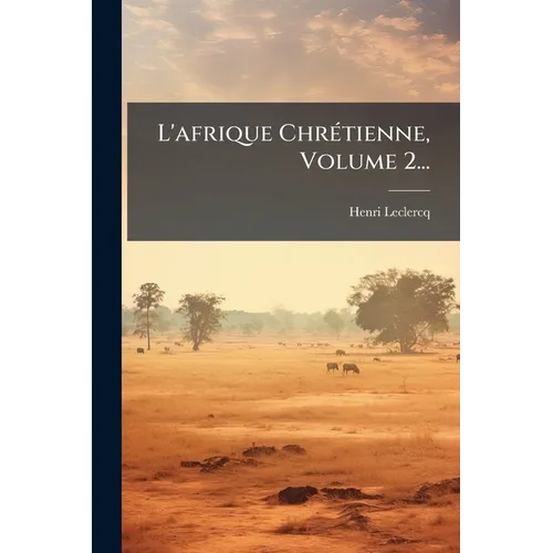L'afrique ChrÃ(c)tienne, Volume 2...
