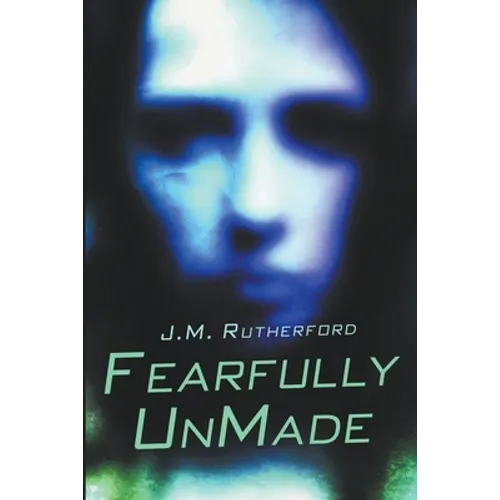 Fearfully UnMade