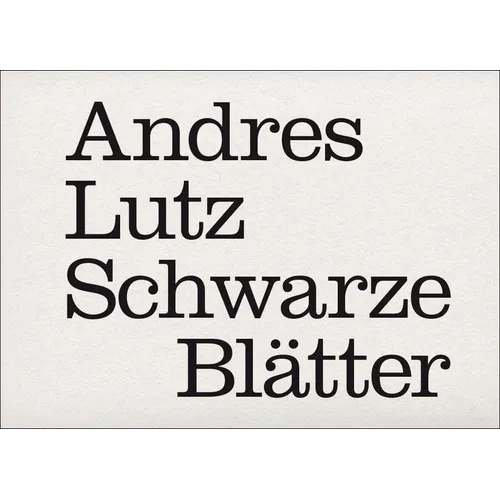 Andres Lutz: Schwarze Blätter