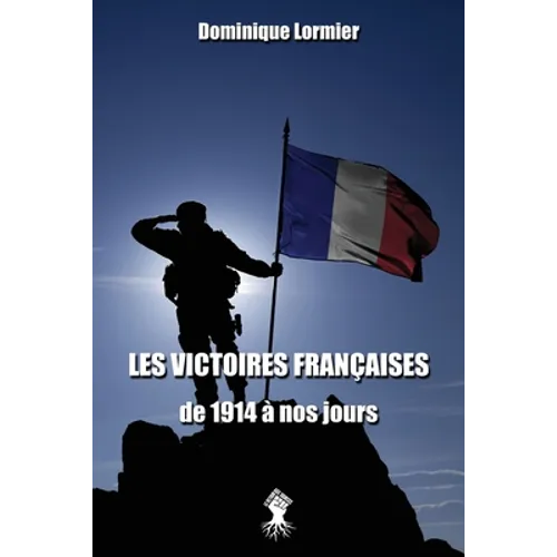 Les victoires françaises de 1914 à nos jours