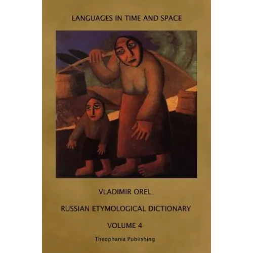 Russian Etymological Dictionary: Volume 4