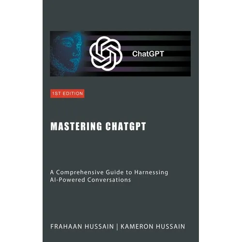 Mastering ChatGPT: A Comprehensive Guide to Harnessing AI-Powered Conversations