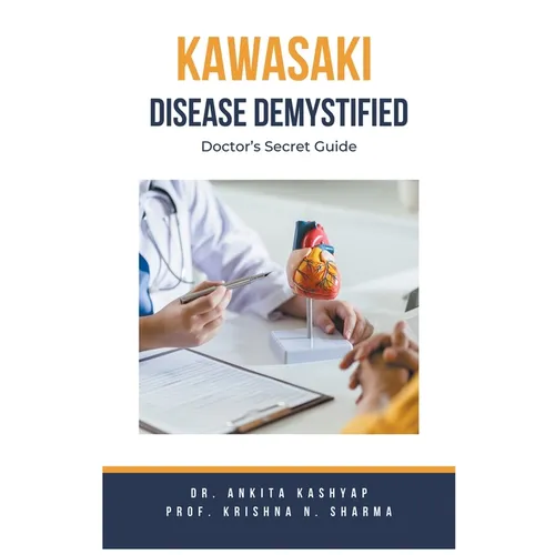 Kawasaki Disease Demystified: Doctor's Secret Guide