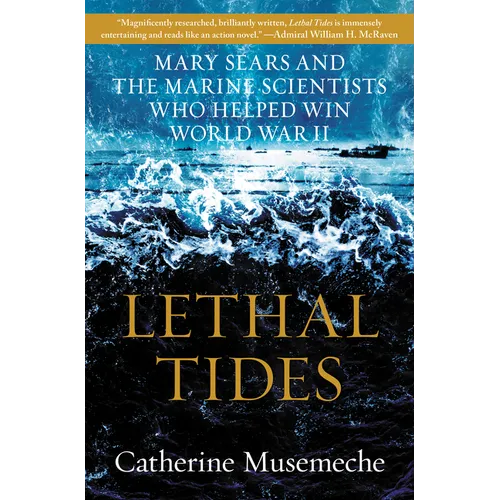 Lethal Tides: Mary Sears and the Marine Scientists Who Helped Win World War II