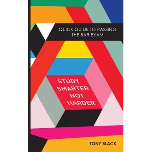 Study Smarter Not Harder: Quick Guide To Passing The Bar Exam