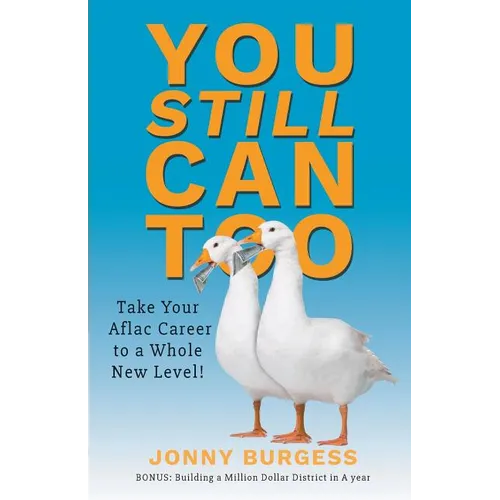 You Still Can Too: Take Your Aflac Career to a Whole New Level!