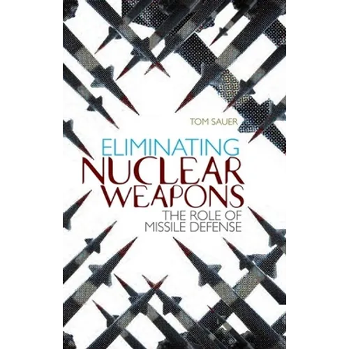 Eliminating Nuclear Weapons: The Role of Missile Defense
