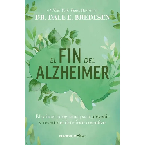 El Fin del Alzheimer: El Primer Programa Para Prevenir Y Revertir El Deterioro Cognitivo / The End of Alzheimer's: The First Program to Prevent and Re