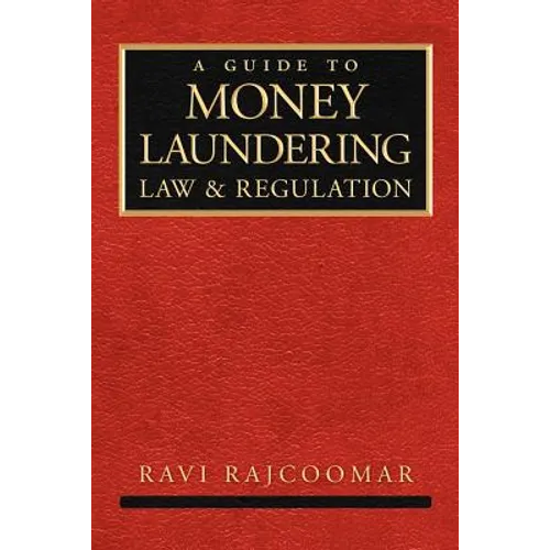 A Guide to Money Laundering Law and Regulation