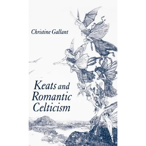 Keats and Romantic Celticism