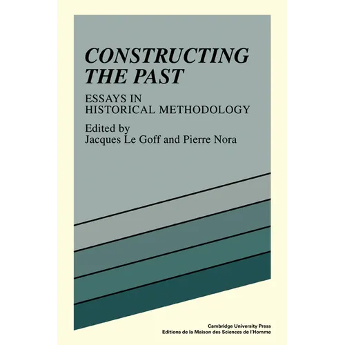 Constructing the Past: Essays in Historical Methodology