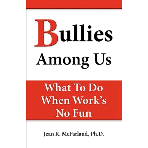 Bullies Among Us. What to do when work's no fun
